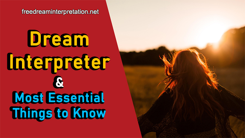 Dream Interpreter And Most Essential Things To Know