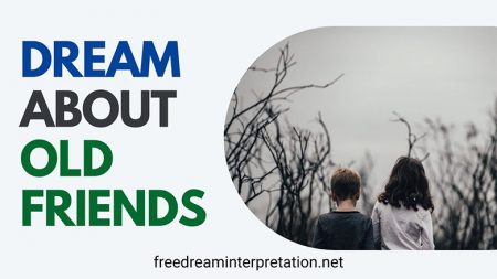 Dream about Old Friends (with 17 Types and Meanings)