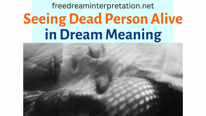 Seeing Dead Person Alive in Dream Meaning (Learn MORE)