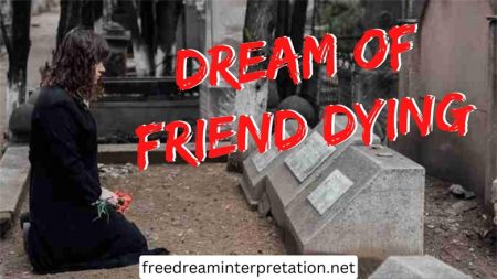 Dream of Friend Dying (with 3 Meanings Interpreted)